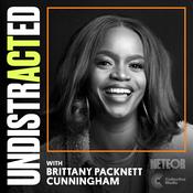 Podcast UNDISTRACTED With Brittany Packnett Cunningham