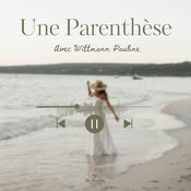 Podcast Une Parenthèse