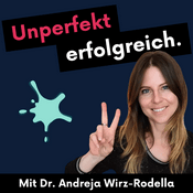 Podcast Unperfekt erfolgreich. Self-Leadership & Selbstvertrauen für Erfolg ohne Perfektionsdruck.