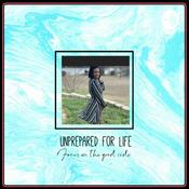 Podcast Unprepared For Life