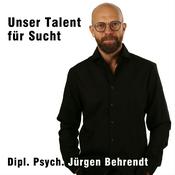 Podcast Unser Talent für Sucht