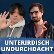 Podcast Unterirdisch Undurchdacht