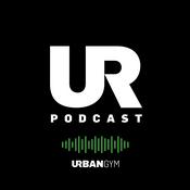 Podcast Urban Gym Presents: UR Podcast