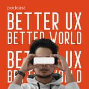 Podcast Better UX Better World [BUBW] • Product Design & Psychology
