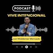 Podcast Vive Intencional con Waldemar Mercado