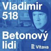 Podcast Vladimir 518: Betonový lidi