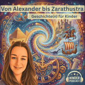Podcast Von Alexander bis Zarathustra - Geschichte(n) für Kinder