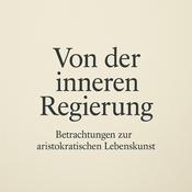 Podcast Von der inneren Regierung: Betrachtungen zur aristokratischen Lebenskunst