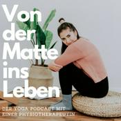 Podcast Von der Matte ins Leben - der gesundheitsorientierte Yoga und Yogatherapie Podcast