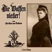 Podcast Waffen nieder!, Die by Bertha von Suttner (1843 - 1914)