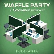 Podcast Severance | Waffle Party