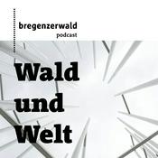 Podcast Wald und Welt – Der Bregenzerwald Podcast