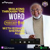 Podcast Walking Through the Word With Bishop Sherman Allen