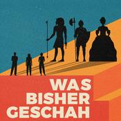 Podcast Was bisher geschah - Geschichtspodcast