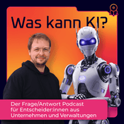 Podcast Was kann KI? – Der Frage/Antwort-Podcast für Entscheider:innen aus Unternehmen und Verwaltungen.
