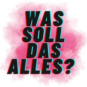 Podcast Was soll das alles?