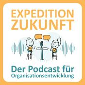 Podcast Expedition Zukunft - der Podcast für Organisationsentwicklung