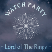 Podcast Watch Party: Lord of the Rings