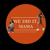 Podcast We Did It, Mama