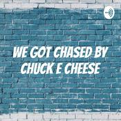 Podcast We got chased By chuck e cheese