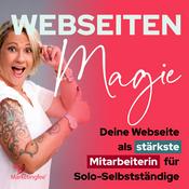 Podcast Webseiten-Magie: Deine Webseite als stärkste Mitarbeiterin für Solo-Selbstständige