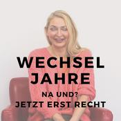Podcast Wechseljahre na und? Jetzt erst recht!