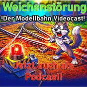 Podcast Weichenstörung der Modellbahn Videocast auch als Podcast