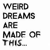 Podcast Weird Dreams Are Made Of This...