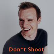 Podcast Don*t Shoot - Fotopodcast in dem es nicht ums Fotografieren geht.