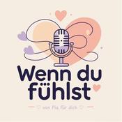 Podcast Wenn du fühlst
