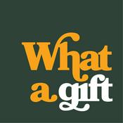 Podcast What a Gift Podcast