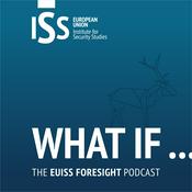 Podcast What if - The EUISS Foresight Podcast