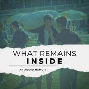 Podcast What Remains Inside
