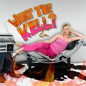 Podcast What The Kell?!