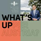 Podcast WHAT’S UPper Austria? Politik-Realtalk mit Landesrat Markus Achleitner