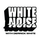 Podcast White Noise Podcast with Derrick &amp; Welsh