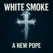Podcast White Smoke - The Path to a New Pope