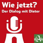 Podcast Wie jetzt? Der Dialog mit Dieter