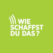 Podcast Wie schaffst du das?