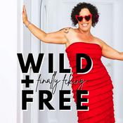 Podcast Wild + (finally fcking) Free: Real, Raw Stories of the Disruptors, Rebels + Revolutionaries