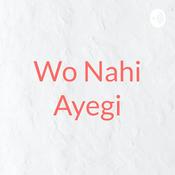 Podcast Wo Nahi Ayegi