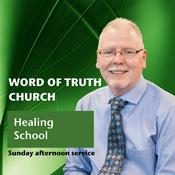 Podcast Word of Truth Church Sunday PM - Healing School Service