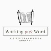 Podcast Working for the Word - a Bible translation podcast