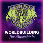 Podcast Worldbuilding for Masochists