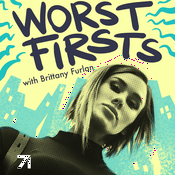Podcast Worst Firsts with Brittany Furlan