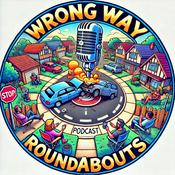 Podcast Wrong Way Roundabouts