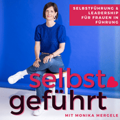 Podcast selbst geführt: Selbstführung & Leadership für Frauen in Führung (davor Hand über Herz)