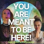 Podcast YOU ARE MEANT TO BE HERE