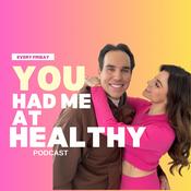 Podcast You Had Me At Healthy