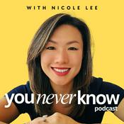 Podcast You Never Know with Nicole Lee